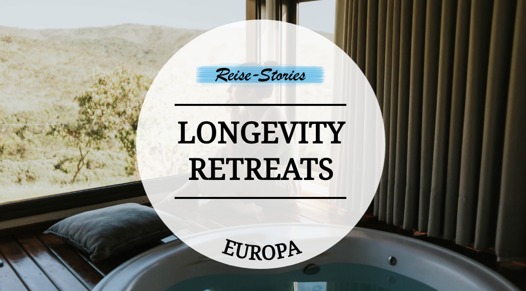 Longevity Retreats Europa - zehn ganzheitliche Programme