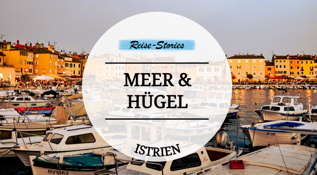 Reise-Stories-Titelbild zu Istrien mit Rovinj am Meer